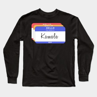 Hello My Name Is Kamala Harris Long Sleeve T-Shirt